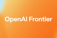 OpenAI Frontier Resmi Meluncur Permudah Perusahaan Bangun Agen AI Cerdas